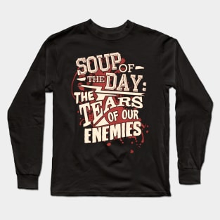 Soup Of The Day: The Tears of Our Enemies Long Sleeve T-Shirt